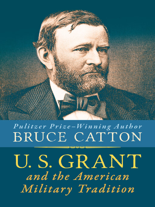 Title details for U. S. Grant and the American Military Tradition by Bruce Catton - Available